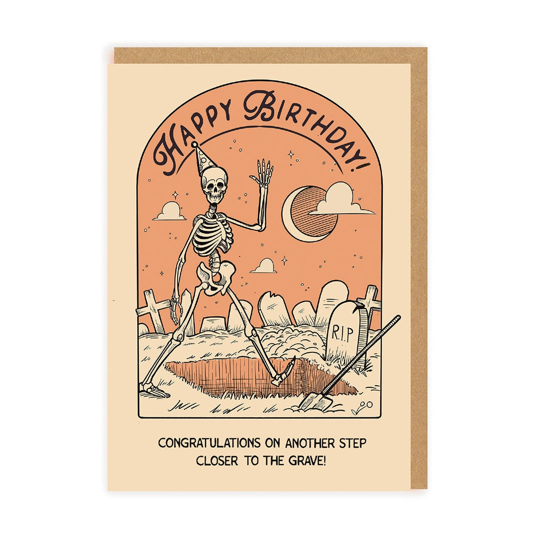 Closer To The Grave Birthday Card