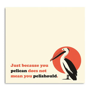 Just Because You Pelican Sticky Notepad