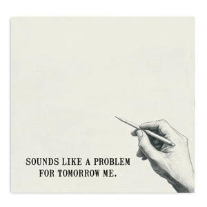 A Problem For Tomorrow Sticky Notepad