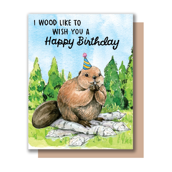 Greeting card with an illustration of a beaver wearing a party hat, sitting on a pile of wooden logs in a forest setting. The card has the text 'I wood like to wish you a Happy Birthday'.