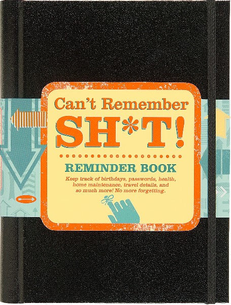 black notebook with a black elastic band. an orange, yellow, and light blue plastic band across the centre has arrows and text. main text reads "can't remember sh*! reminder book"