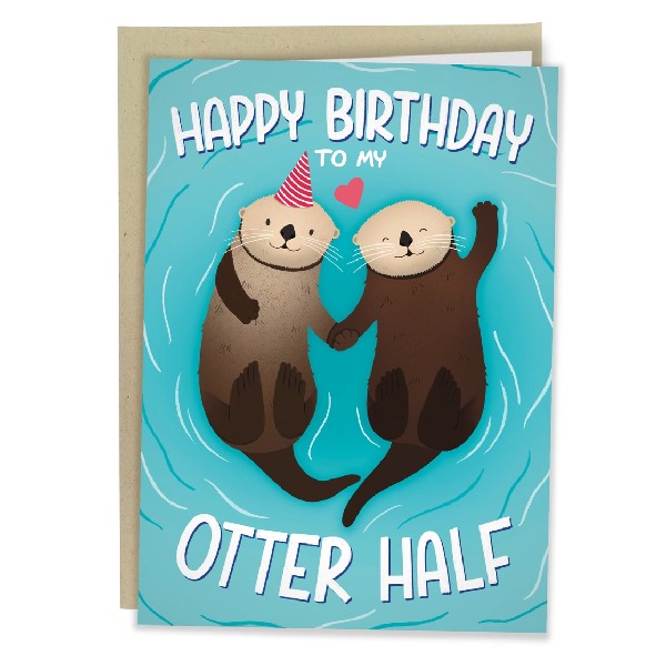 blue birthday card. two otters swim on their back, holding hands. one of them wears a birthday hat. top and bottom text reads "happy birthday to my otter half"