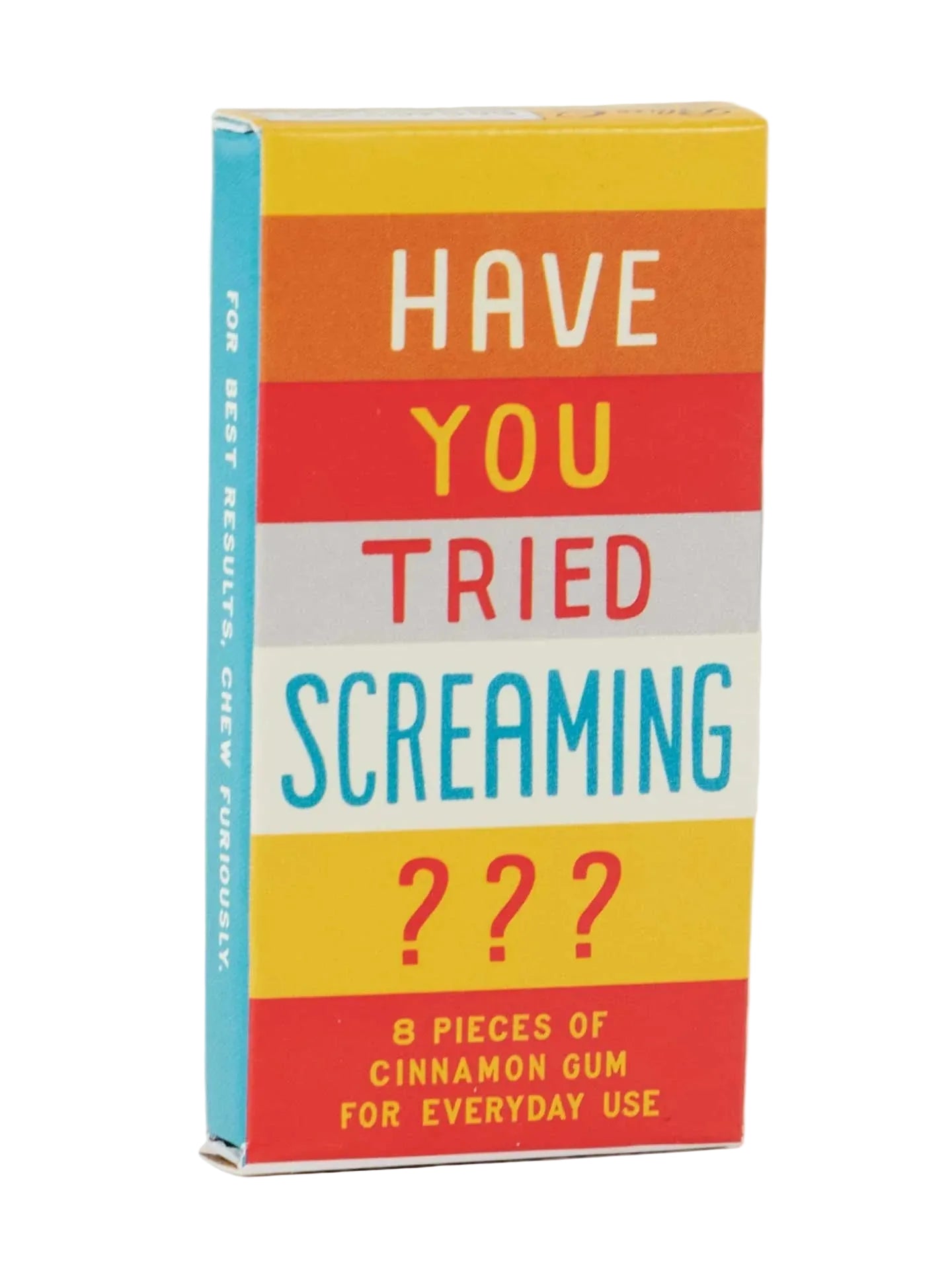 Have You Tried Screaming Gum