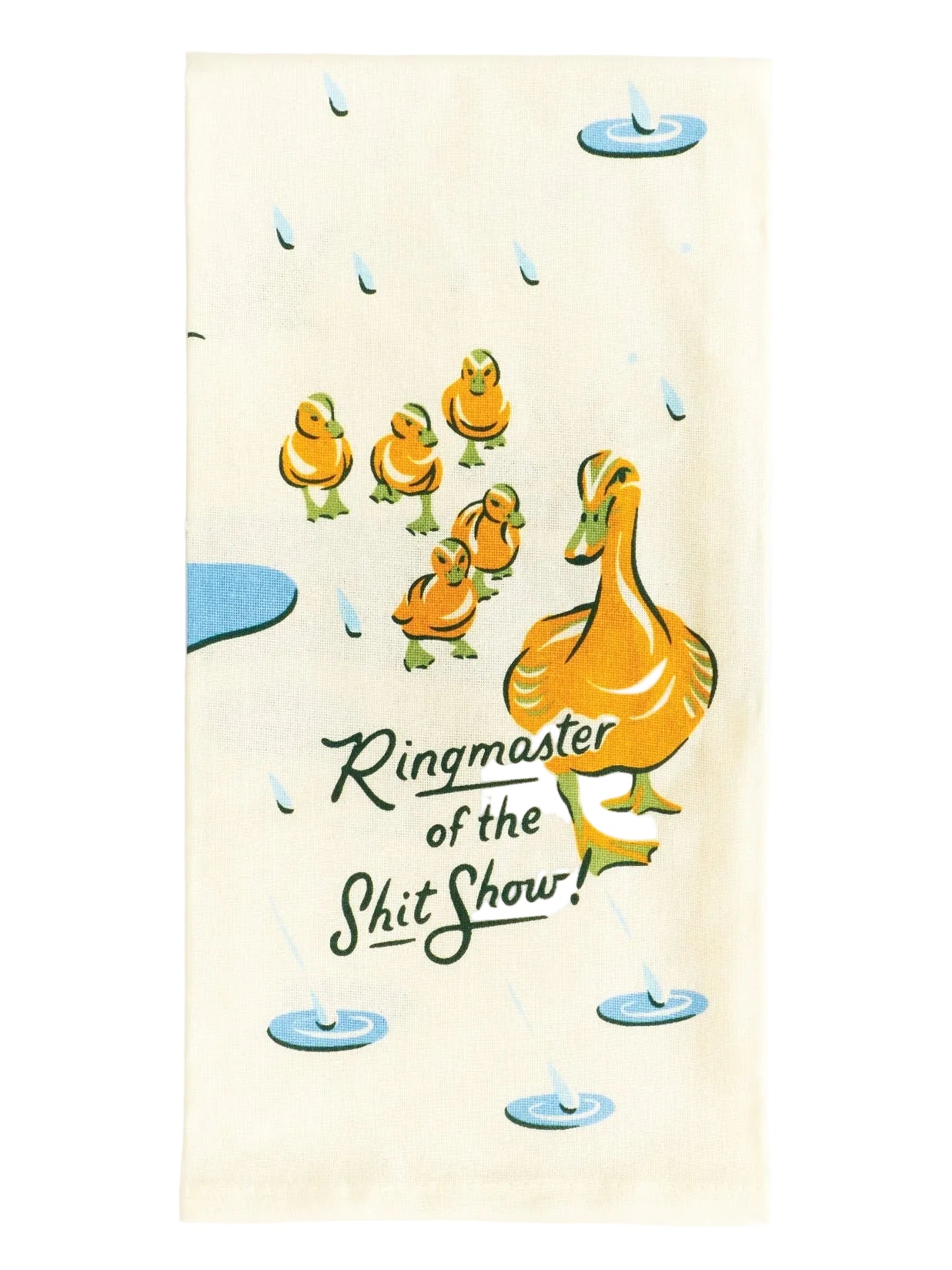 Tea towel featuring an illustration of a duck family walking in the rain, on a white background. The text 'Ringmaster of the Shit Show!' is printed in the foreground. 