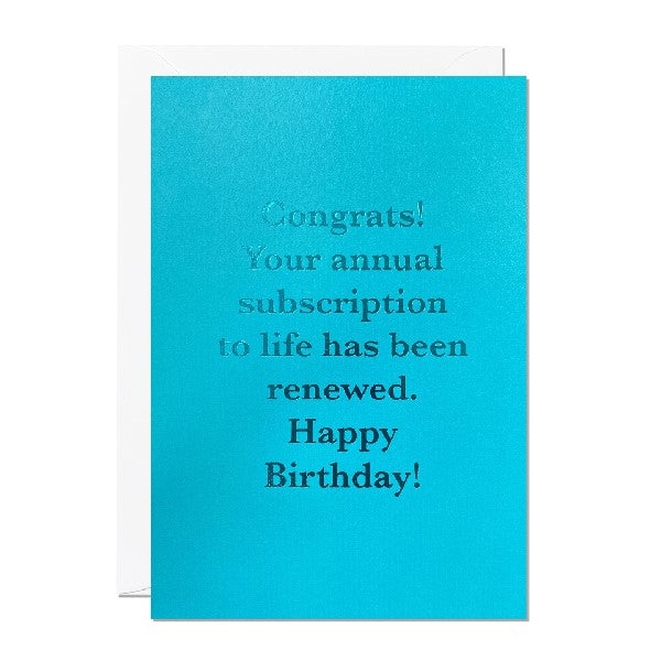 Greeting card with the text 'Congrats! Your annual subscription to life has been renewed. Happy Birthday! on a blue background.