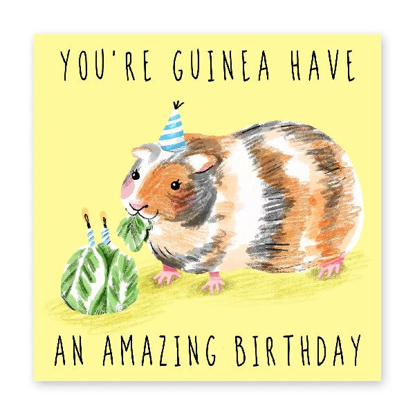 You're Guinea Have An Amazing Birthday Card