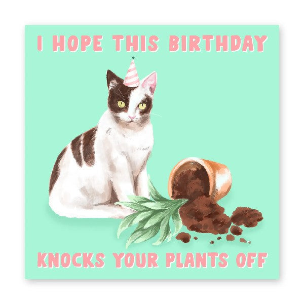 Knocks Your Plants Off Birthday Card
